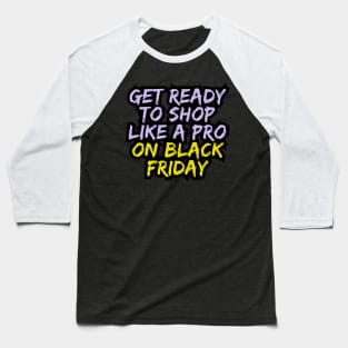 Get ready to shop like a pro on Black Friday Baseball T-Shirt